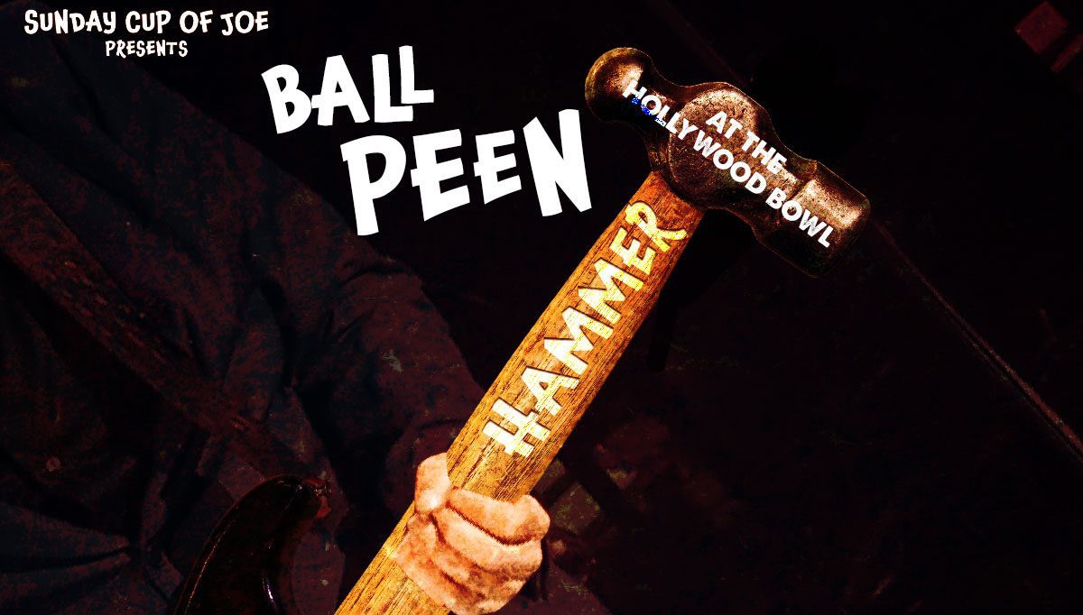 Sunday Cup Of Joe Presents Ball Peen Hammer (Live at the Hollywood